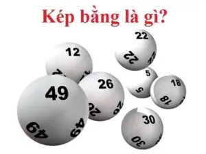 Kép lệch, sát kép, kép bằng, kép âm là gì? Bao gồm số gì?