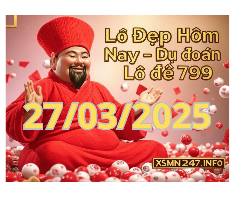 Lô Đẹp Hôm Nay ngày 27/03/2025 – Dự đoán lô đề 799