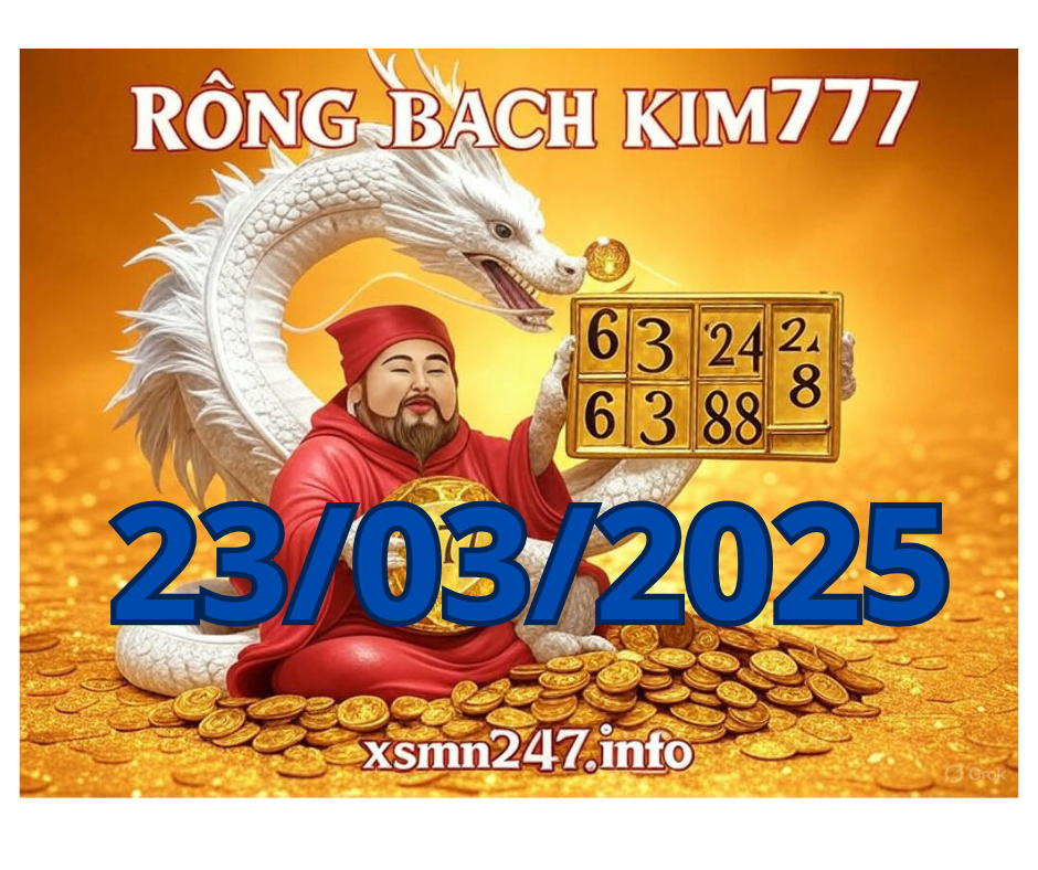 Rồng bạch kim 777 hôm nay 23/03/2025