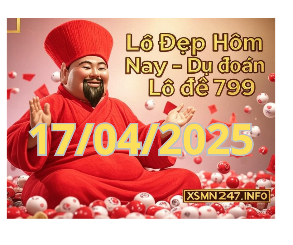 Lô Đẹp Hôm Nay ngày 17/04/2025 – Dự đoán lô đề 799