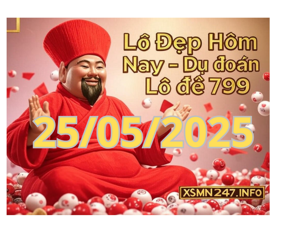 Lô Đẹp Hôm Nay ngày 25/05/2025 – Dự đoán lô đề 799