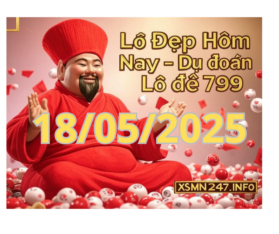 Lô Đẹp Hôm Nay ngày 18/05/2025 – Dự đoán lô đề 799